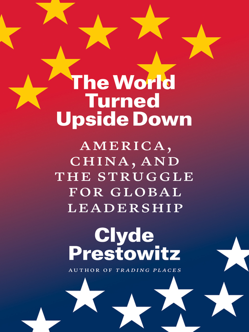 Title details for The World Turned Upside Down by Clyde Prestowitz - Available